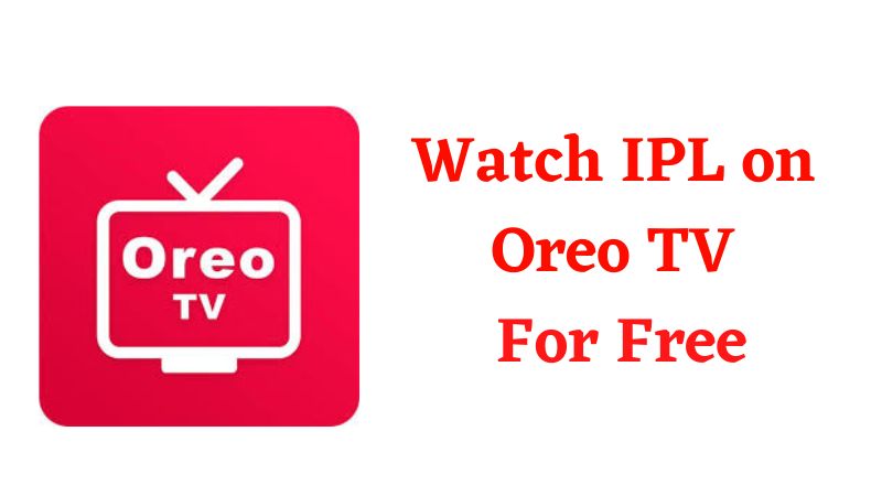 Watch IPL on Oreo TV For Free